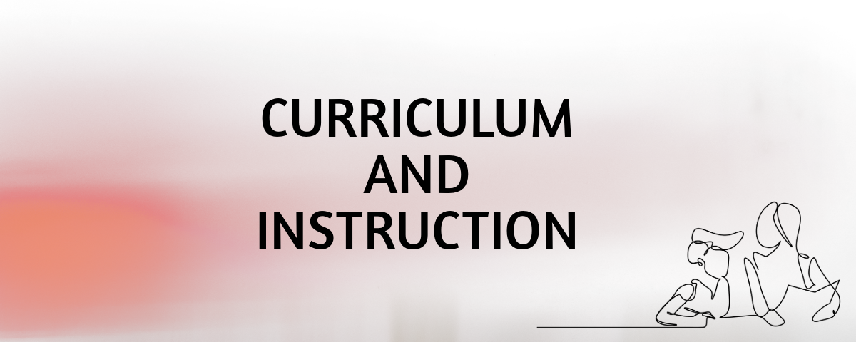 Curriculum and Instruction