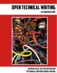 Open Technical Writing: An Open-Access Text for Instruction in Technical and Professional Writing by Adam Rex Pope