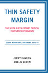Thin Safety Margin: The Sefor Super-Prompt-Critical Transient Experiments, Ozark Mountains, Arkansas 1970–1971 by Jerry Havens and Collis Geren
